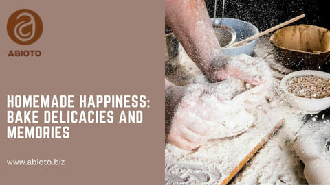 Homemade Happiness: Bake Delicacies And Memories