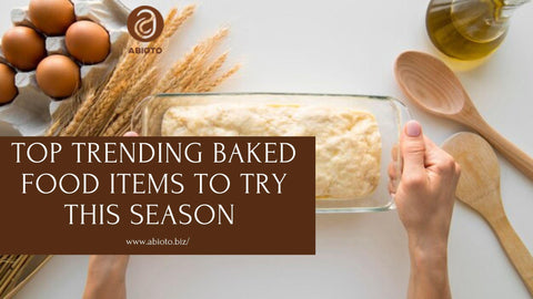Top Trending Baked Food Items To Try This Season
